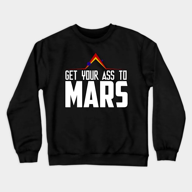 Get Your Ass to Mars v2 Crewneck Sweatshirt by Meta Cortex